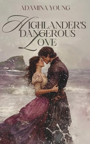 Highlander’s Dangerous Love: A Scottish Medieval Historical Romance
