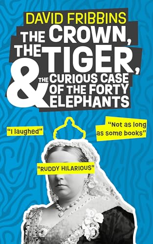 The Crown, the Tiger, and the Curious Case of the Forty Elephants
