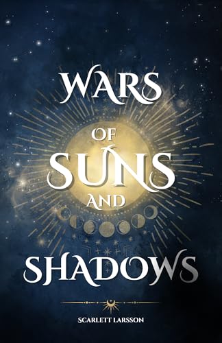 Wars of Suns and Shadows