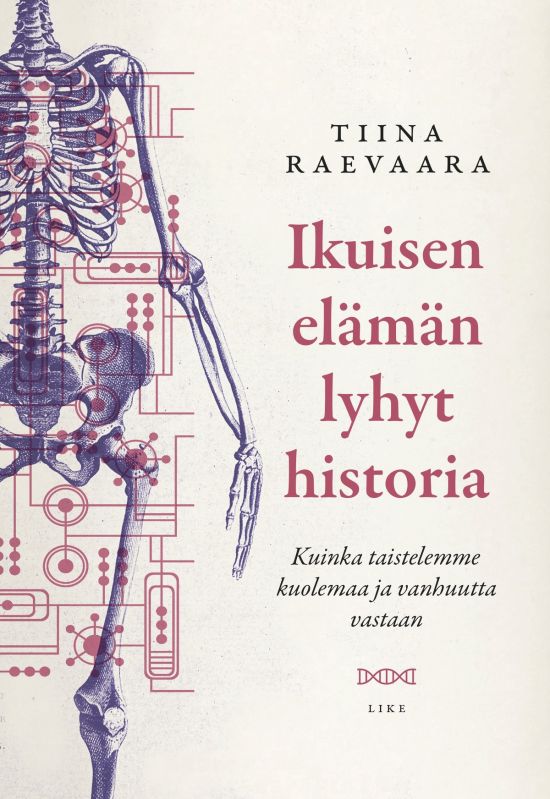 Ikuisen elämän lyhyt historia — Kuinka taistelemme kuolemaa ja vanhuutta vastaan