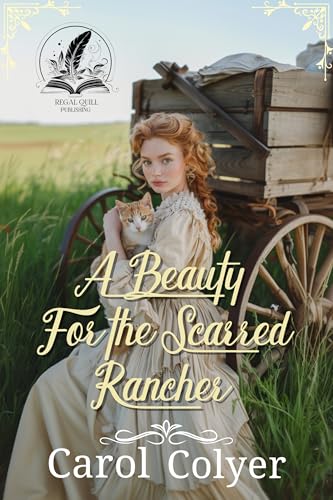 A Beauty for the Scarred Rancher: A Historical Western Romance Novel
