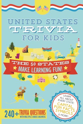 United States Trivia for Kids: Learn the 50 States for Kids Book (USA States and Capitals, 50 States Facts for Kids, USA Geography for Kids Trivia ... Social Studies)