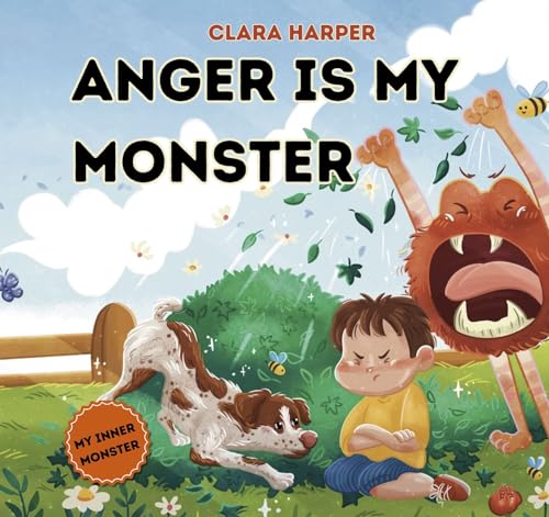 Anger is my Monster: Children's Picture Book on Managing Anger and Understanding Emotions (Preschool Emotions, Self-Regulation Skills)