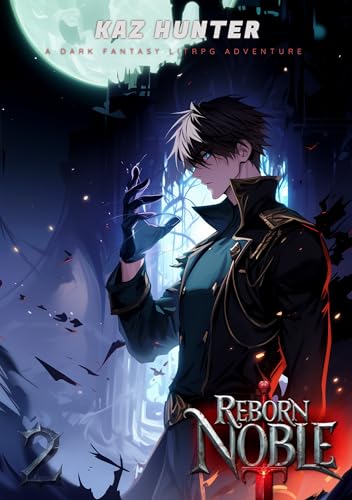 Reborn Noble 2: A Dark Fantasy LitRPG