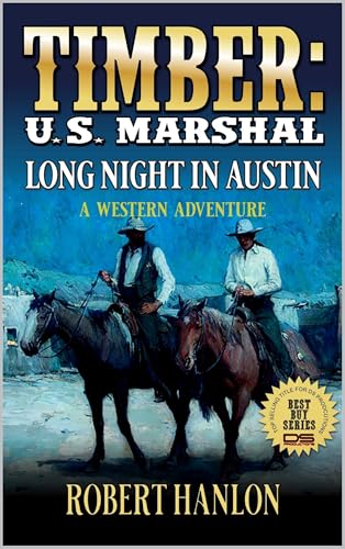 Timber: U.S. Marshal: Long Night In Austin: A Western Adventure