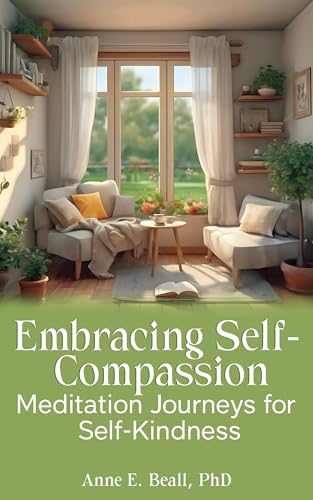 Embracing Self-Compassion: Meditation Journeys for Self-Kindness