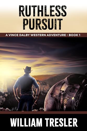 Ruthless Pursuit: A Vince Dalby Western Adventure - Book 1