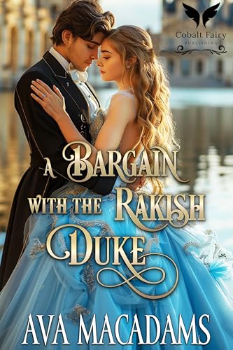 A Bargain with the Rakish Duke: A Historical Regency Romance Novel
