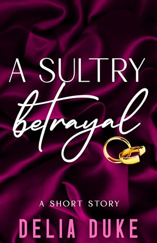 A Sultry Betrayal: Short Contemporary Romance