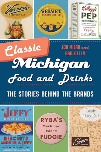 Classic Michigan Food and Drinks: The Stories behind the Brands