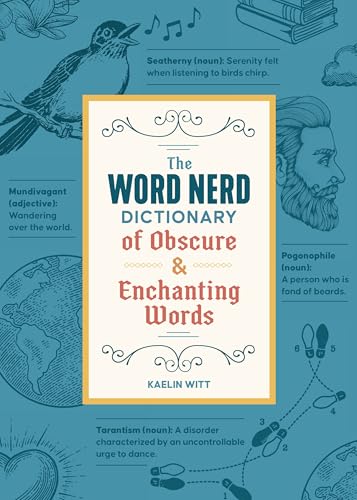 The Word Nerd Dictionary of Obscure & Enchanting Words