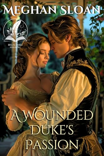 A Wounded Duke's Passion: A Historical Regency Romance Novel