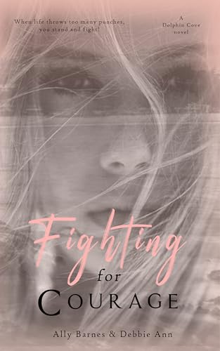 Fighting for Courage: A Dolphin Cove novel