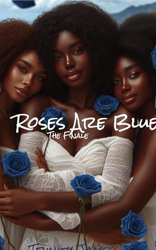 Roses Are Blue: The Finale