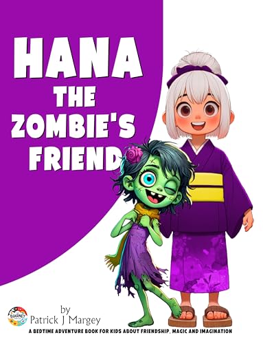 Hana the Zombie's Friend: A Bedtime Adventure Book for Kids about Friendship, Magic and Imagination