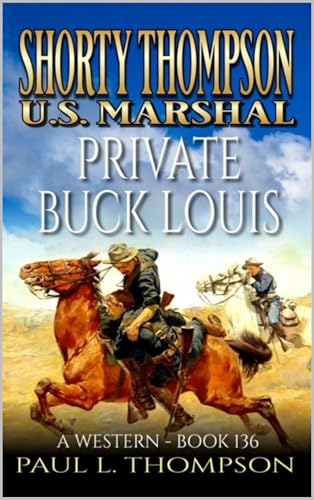 Shorty Thompson: U.S. Private Buck Lewis: A Western