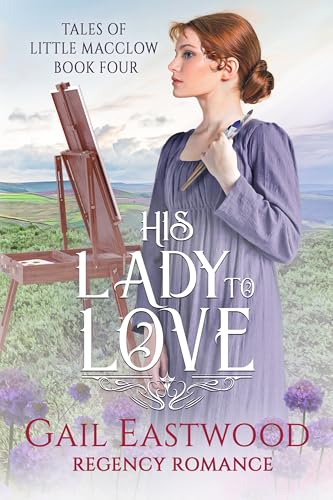 His Lady to Love: Clean Historical Regency (Tales of Little Macclow