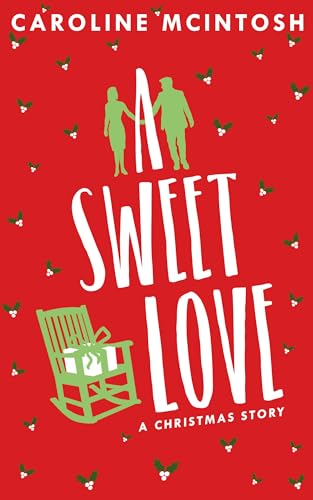 A Sweet Love: A Sweet Love: A Christmas Story