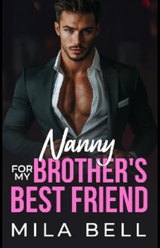 Nanny For My Brother’s Best Friend