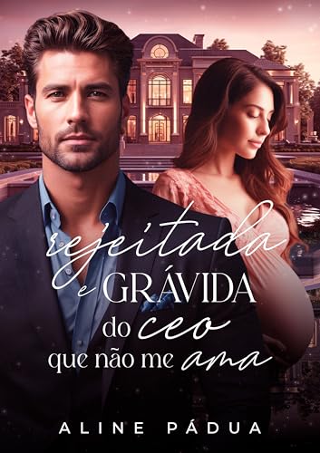 UMA GRAVIDEZ ESCONDIDA DO CEO: Rejeitada Por Ele (Cartel García Livro 1)