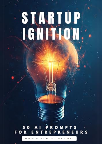 Startup Ignition: 50 AI Prompts for Entrepreneurs