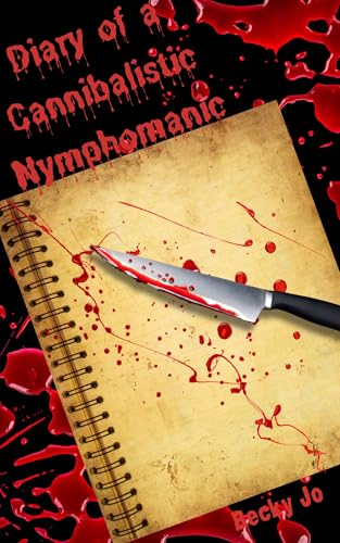 Diary of a Cannibalistic Nymphomaniac
