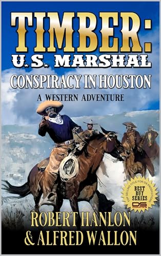 Timber: U.S. Marshal: Conspiracy In Houston: A Western Adventure