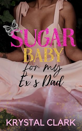 Sugar Baby for My Ex's Dad book cover