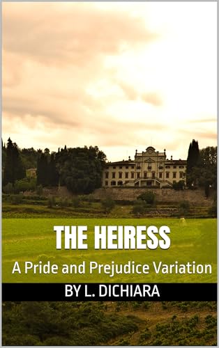 The Heiress: A Pride and Prejudice Variation