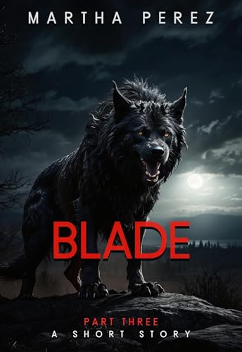 BLADE : Part Three A Short Story