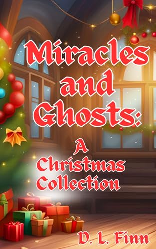 Miracles and Ghosts: A Christmas Collection