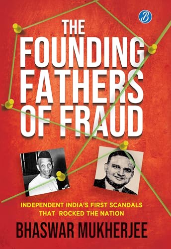 The Founding Fathers of Fraud: Independent India’s First Scandals that Rocked the Nation | The True Crime Account of the Dalmia and Mundhra Scams