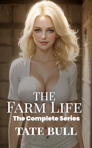The Farm Life: The Complete Series (A Hometown Harem Story)