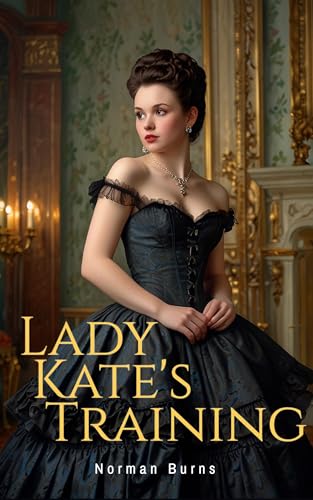 Lady Kate's Training: A Lesbian BDSM Regency Era Romance