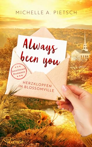 Always been you - Herzklopfen in Blossomville (Romantische Smalltown-Romance in New England 1)