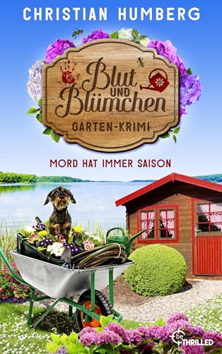 Blut und Blümchen - Mord hat immer Saison: Gartenkrimi (Den Mörder sucht immer der Gärtner 1)