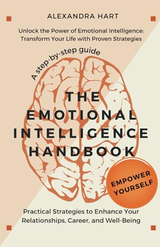 The Emotional Intelligence Handbook: Practical Strategies to Enhance ...