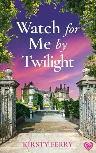 Watch For Me By Twilight: An utterly captivating and unforgettable historical timeslip romance