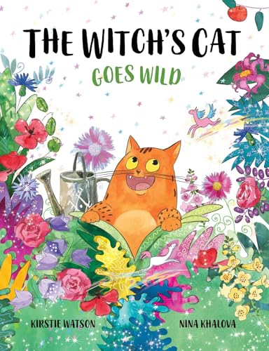 The Witch's Cat Goes Wild: A wild tale of magic, mischief and mishap from the world of The Witch’s Cat!