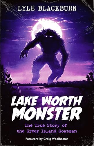 Lake Worth Monster: The True Story of the Greer Island Goatman