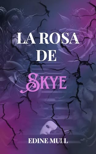 La Rosa de Skye: Amor, secretos y pasión en las Tierras Altas escocesas