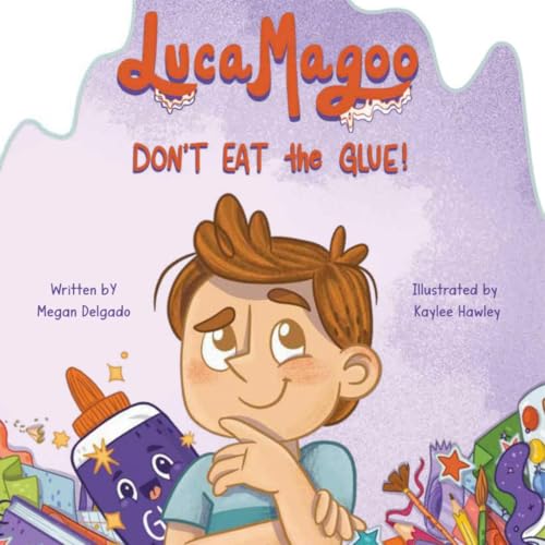 Luca Magoo, Don't Eat The Glue: A back-to-school tale that encourages positive classroom behavior and creative expression.