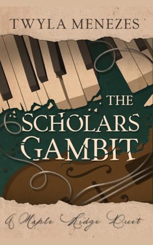 The Scholars Gambit: An Academic Rivals Novel: A Maple Ridge Duet, Book 1