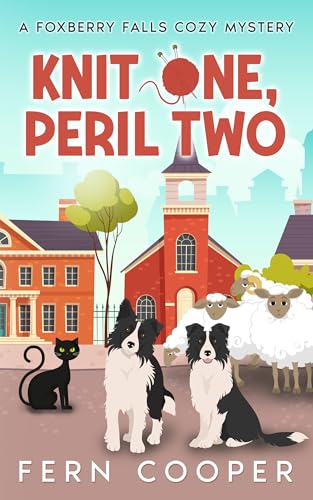 Knit One, Peril Two: A Totally Gripping and Hilariously Addictive Small-Town Cozy Murder Mystery