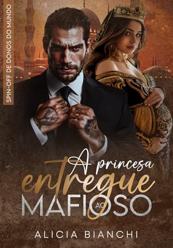 A PRINCESA ENTREGUE AO MAFIOSO: DONOS DO MUNDO - SPIN OFF