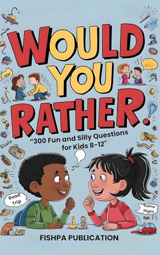 "Would You Rather Books for Kids 8-12: 300 Fun and Silly Questions to ...