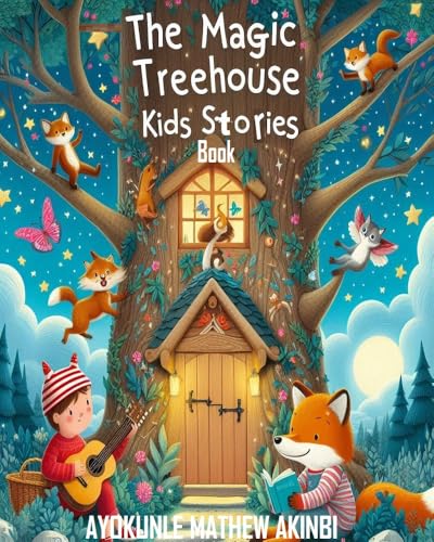 The Magic Treehouse Kids Stories Book by Ayokunle Mathew Akinbi | Goodreads