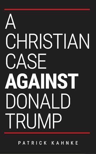 A Christian Case Against Donald Trump
