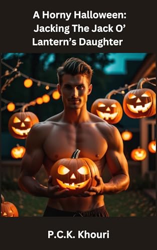 A Horny Halloween: Jacking The Jack O' Lantern's Daughter : Monster Smut, Halloween Pumpkin Spice Latte Parody