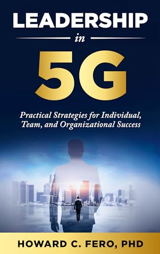 Leadership in 5G: Practical Strategies for Individual, Team, and Organizational Success